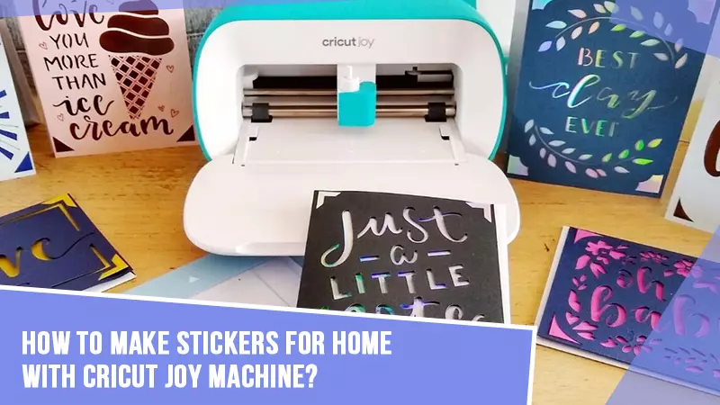 How to Make Stickers for Home With Cricut Joy Machine