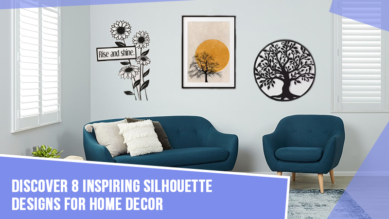 Discover 8 Inspiring Silhouette Designs for  Home Decor